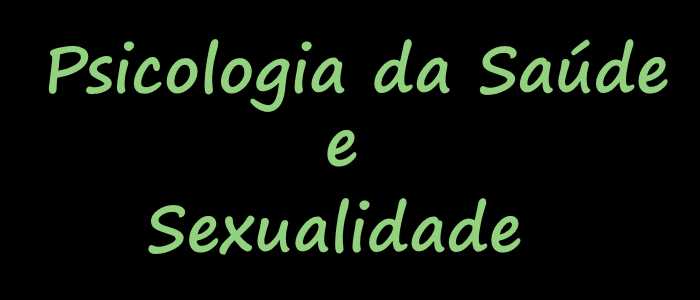 Psicologia da Saúde e Sexualidade