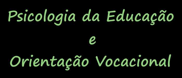 Psicologia da Educaçãoo Orientação Vocacional